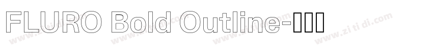 FLURO Bold Outline字体转换 FLURO Bold Outline字体转换